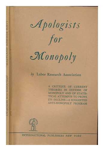 LABOR RESEARCH ASSOCIATION - Apologists for monopoly