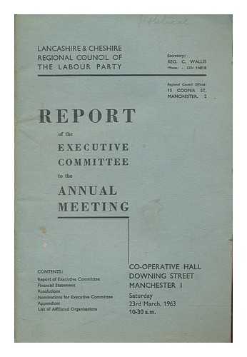 LANCASHIRE AND CHESHIRE REGIONAL COUNCIL OF THE LABOUR PARTY - Report of the Executive Committee to the annual meeting