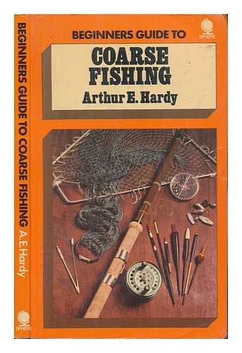 HARDY, ARTHUR EDWIN - Beginner's guide to coarse fishing