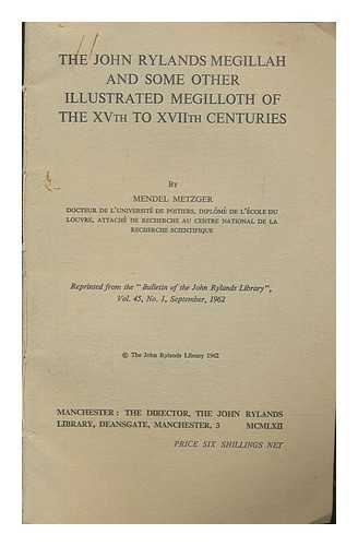 METZGER, MENDEL - The John Rylands Megillah and some other Illustrated Megilloth of the XVth to XVIIth Centuries ... Reprinted from the Bulletin of the John Rylands Library