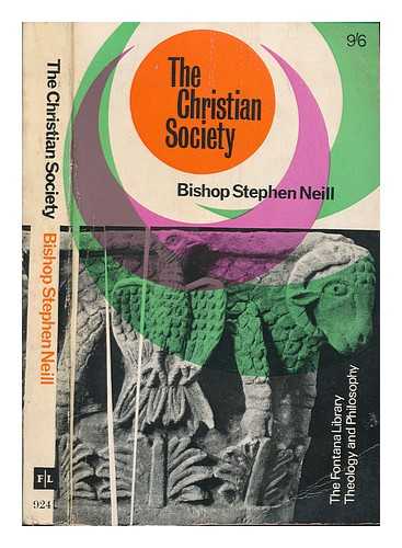 NEILL, STEPHEN (1900-1984) - The Christian society / Stephen Neill