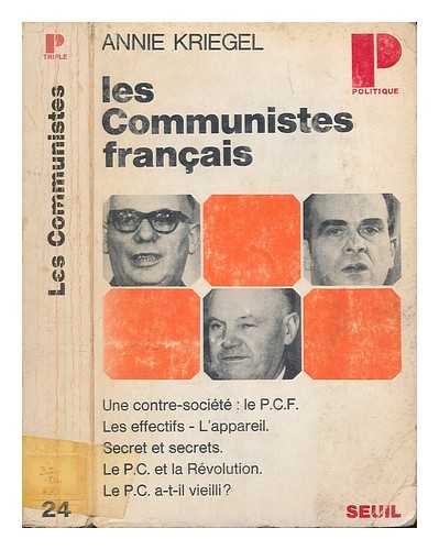 KRIEGEL, ANNIE - Les communistes francais