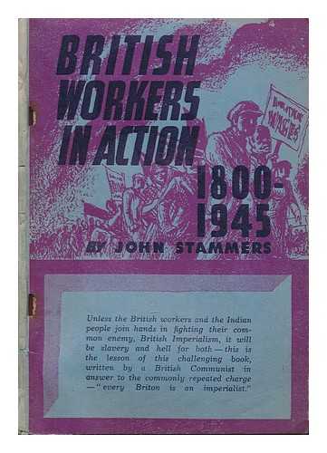 STAMMERS, JOHN - British workers in action, 1800-1945