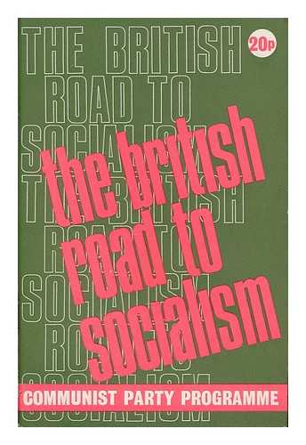 THE COMMUNIST PARTY - The British Road to Socialism