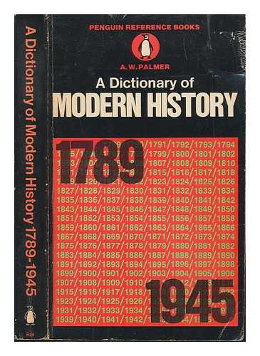 PALMER, ALAN - A dictionary of modern history, 1789-1945