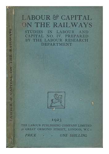 THE LABOUR RESEARCH DEPARTMENT - Labour and capital on the railway