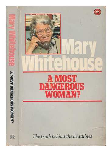 WHITEHOUSE, MARY - A most dangerous woman?