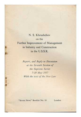 KHRUSHCHOV, N. S - Further improvement of management in industry and construction in the U.S.S.R