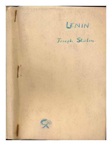 STALIN, JOSEPH (1878-1953) - On Lenin : Lenin as organiser and leader of the Russian Communist Party : article written on the occasion of his fiftieth birthday : On Lenin : speech at the evening of the military students of the Kremlin on January 28, 1924 / J. Stalin ; translated from the Russian by R. Biske