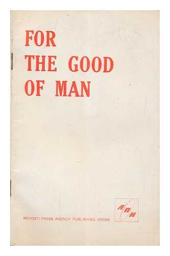 KRUSHCHOV, N. S - For the good of man: On measures for fulfilling the CPSU programme for raising the living standards of the people