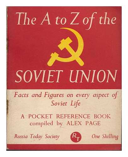 PAGE, ALEX - The A to Z of the Soviet Union : facts and figures on every aspect of Soviet life / compiled by Alex Page
