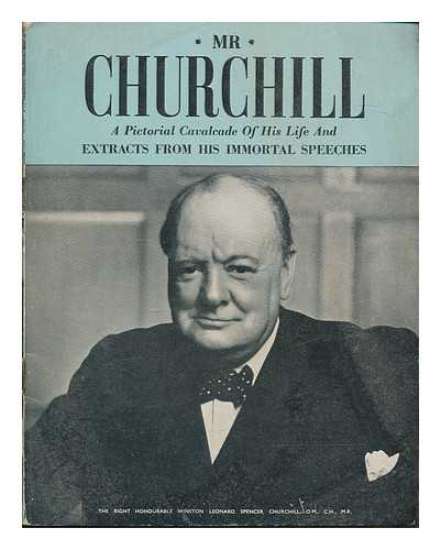 CHURCHILL, WINSTON (1874-1965) - Mr. Churchill : a pictorial cavalcade of his life and extracts from his immortal speeches