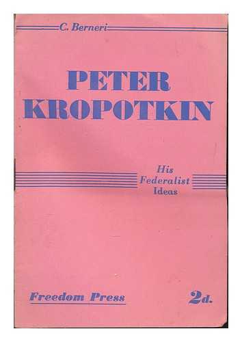 BERNERI, CAMILLO (1897-1937) - Peter Kropotkin : his federalist ideas / C. Berneri