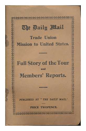 THE DAILY MAIL - Trade Union mission to United States : full story of the tour and member's reports