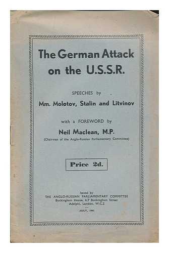 ANGLO-RUSSIAN PARLIAMENTARY COMMITTEE - The German attack on the U.S.S.R. : speeches by Mm. Molotov, Stalin and Litvinov