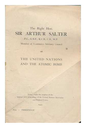 SALTER, ARTHUR - Sir Arthur Salter on the united nations and the atomic bomb