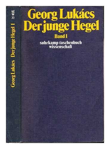 LUKCS, GYRGY (1885-1971) - Der junge Hegel : ber die Beziehungen von Dialektik und konomie / Georg Lukcs: band I