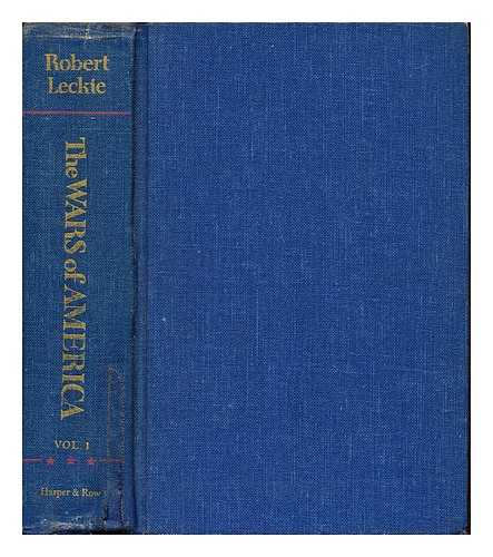 LECKIE, ROBERT (1920-2001) - The wars of America / Foreword by Richard B. Morris: Volume I: Quebec to Appomattox