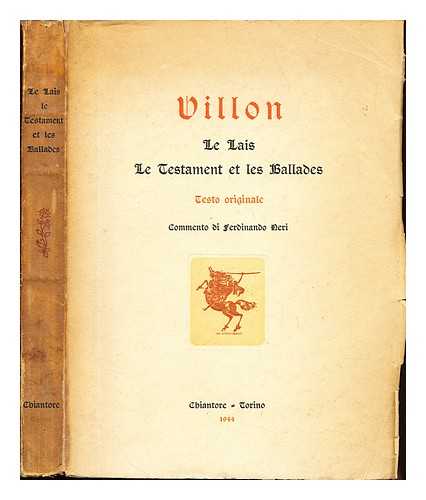VILLON, FRANOIS (1431-1463). NERI, FERDINANDO (1880-1954) - Le lais, le testament et les ballades / testo originale commento di Ferdinando Neri