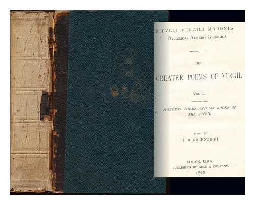 VIRGIL. GREENOUGH, JAMES BRADSTREET (1833-1901). KITTREDGE, GEORGE LYMAN (1860-1941) - Pvbli Vergili Maronis Aeneis, Bvcolica, Georgica : the greater poems of Virgil / edited by J.B. Greenough and G.L. Kittredge: volume I: Pastoral, Poems and Six books of the Aeneid