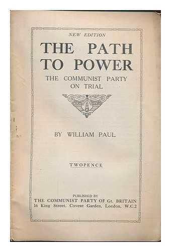 PAUL, WILLIAM - The path to power : the Communist Party on trial