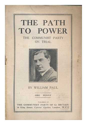 PAUL, WILLIAM - The path to power : the Communist Party on trial
