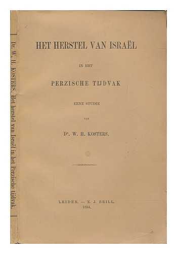 KOSTERS, WILLEM HENDRIK (1843-1897) - Het herstel van Isral in het Perzishe tijdvak : eene studie / van W.H. Kosters