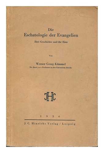 KMMEL, WERNER GEORG (1905-1995) - Die Eschatologie der Evangelien : ihre Geschichte und ihr Sinn / von Werner Georg Kmmel