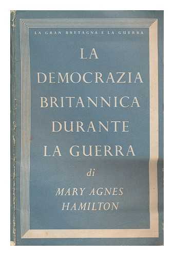 HAMILTON, MARY AGNES - La democrazia britannica durante la guerra