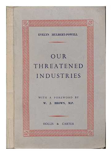 HULBERT-POWELL, EVELYN CHARLES LACY - Our threatened industries