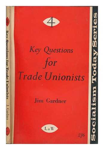 GARDNER, JIM - Key questions for trade unionists