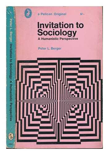 BERGER, PETER L - Invitation to sociology : a humanistic perspective