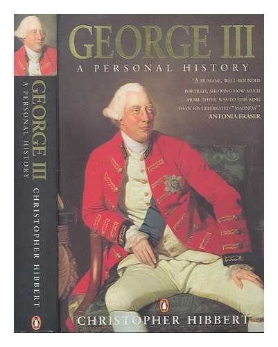 HIBBERT, CHRISTOPHER (1924-2008) - George III : a personal history / Christopher Hibbert