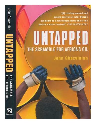 Ghazvinian, John H - Untapped : the scramble for Africa's oil / John Ghazvinian