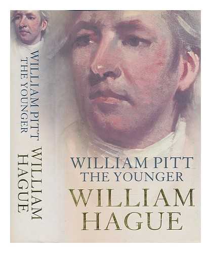 HAGUE, WILLIAM - William Pitt the younger / William Hague