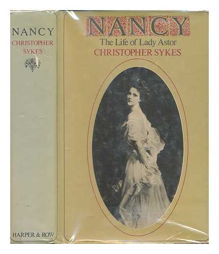 SYKES, CHRISTOPHER (1907-1986) - Nancy : the life of Lady Astor