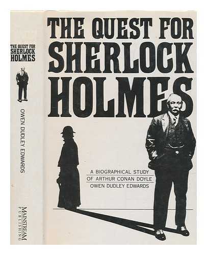 Edwards, Owen Dudley - The quest for Sherlock Holmes : a biographical study of Arthur Conan Doyle
