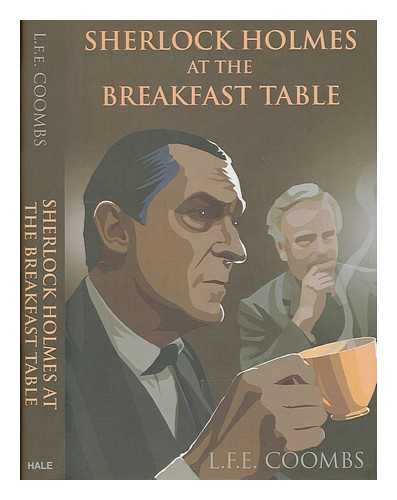 COOMBS, L. F. E - Sherlock Holmes at the breakfast table / L.F.E. Coombs