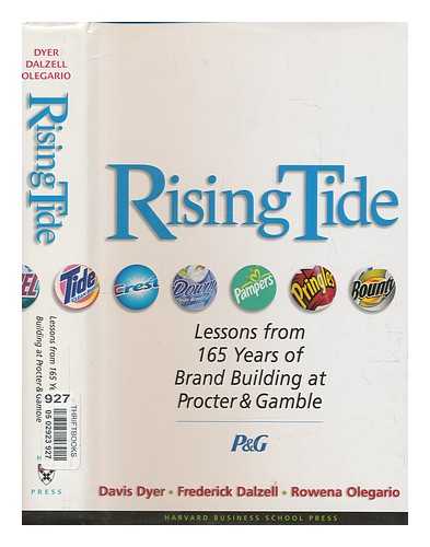 DYER, DAVIS - Rising tide : lessons from 165 years of brand building at Procter and Gamble / Davis Dyer, Frederick Dalzell, Rowena Olegario