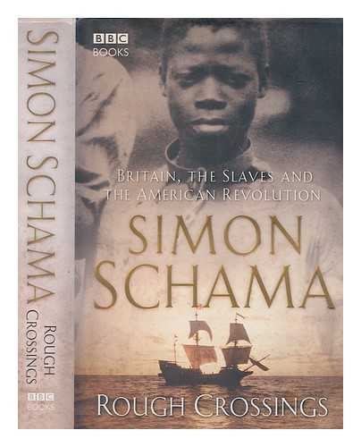 SCHAMA, SIMON - Rough crossings : Britain, the slaves and the American Revolution / Simon Schama