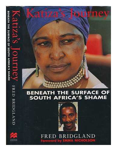 BRIDGLAND, FRED - Katiza's journey : beneath the surface of South Africa's shame / Fred Bridgland ; foreword by Emma Nicholson