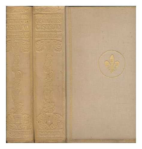 CASANOVA, GIACOMO (1725-1798) - The memoirs of Jacques Casanova de Seingalt : Prince of adventurers and the most indomitable of lovers - Complete in 2 Volumes