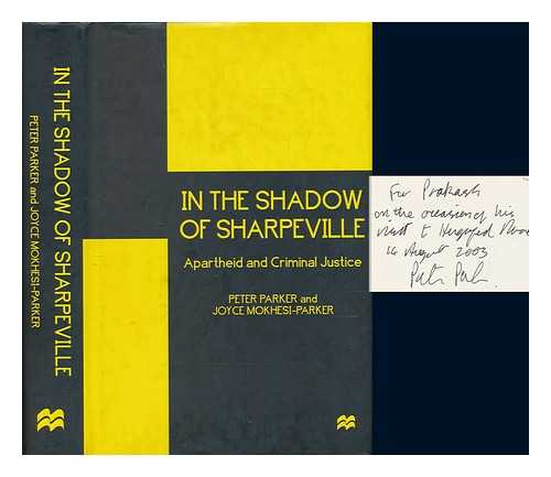 PARKER, PETER 1954 FEB - In the shadow of Sharpeville : apartheid and criminal justice / Peter Parker and Joyce Mokhesi-Parker