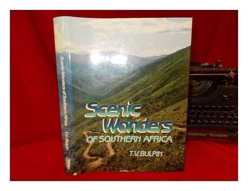 BULPIN, T. V. (1918-1999) - Scenic wonders of southern Africa / T.V. Bulpin ; artwork and creative assistant, Solveig Stibbe ; edited by Ellen Smith and Hilary Rennie