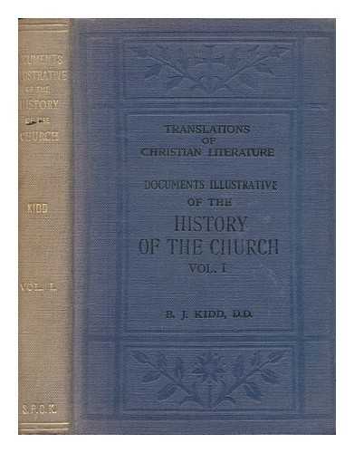 KIDD, B. J. (1863-1948) - Documents illustrative of the history of the church / edited by B. J. Kidd.... Vol.1, To A.D.313