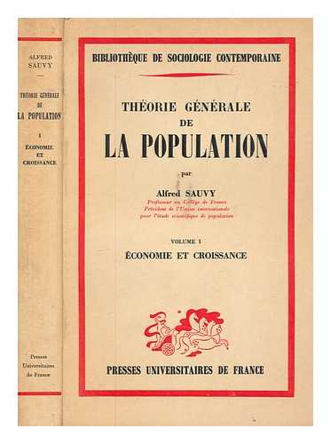 SAUVY, ALFRED (1898-1990) - Thorie gnrale de la population. Vol. 1 Economie et croissance