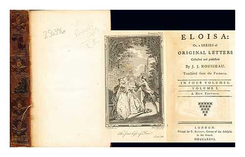 ROUSSEAU, JEAN-JACQUES (1712-1778) - Eloisa: or, A series of original letters collected and published by J. J. Rousseau. Translated from the French [by William Kenrick] ... A new edition: volume I