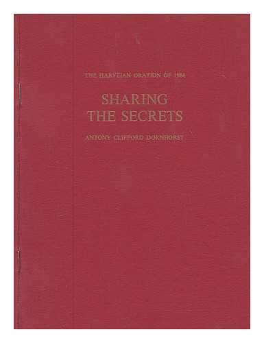 DORNHORST, ANTONY CLIFFORD - Sharing the secrets : delivered before the fellows of the Royal College of Physicians of London on Thursday 18th October 1984