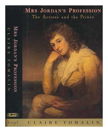 TOMALIN, CLAIRE - Mrs. Jordan's profession : the actress and the prince / Claire Tomalin