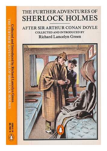 GREEN, RICHARD L - The Further adventures of Sherlock Holmes : after Sir Arthur Conan Doyle / collected and introduced by Richard Lancelyn Green